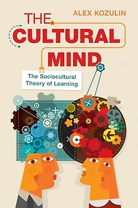 The Cultural Mind: Sociocultural Theory of Learning