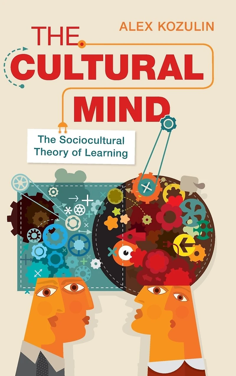 The Cultural Mind: Sociocultural Theory of Learning