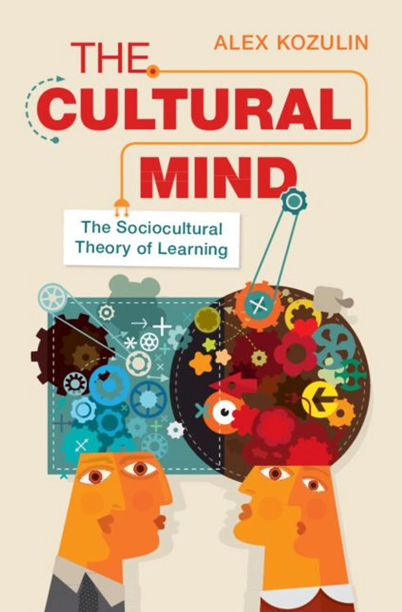 The Cultural Mind: Sociocultural Theory of Learning