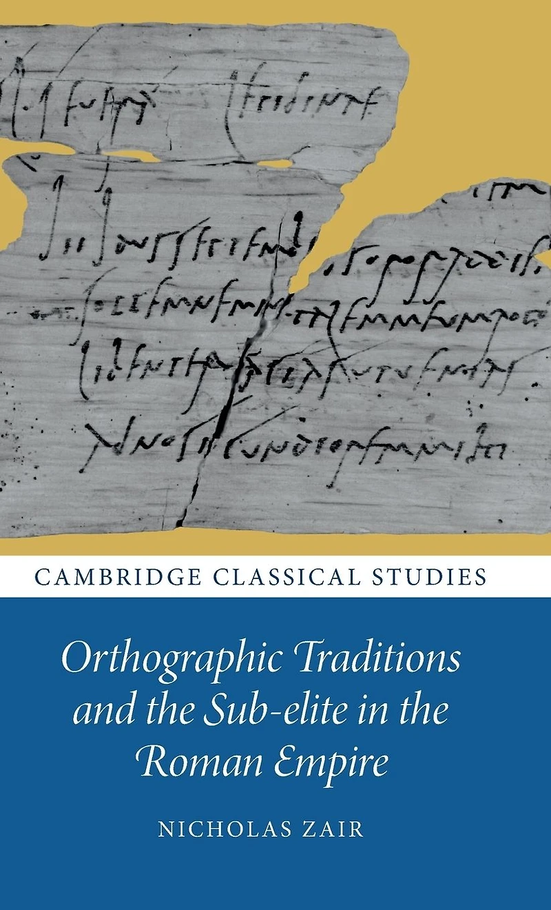 Orthographic Traditions and the Sub-elite Roman Empire