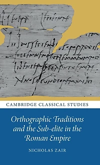 Orthographic Traditions and the Sub-elite Roman Empire