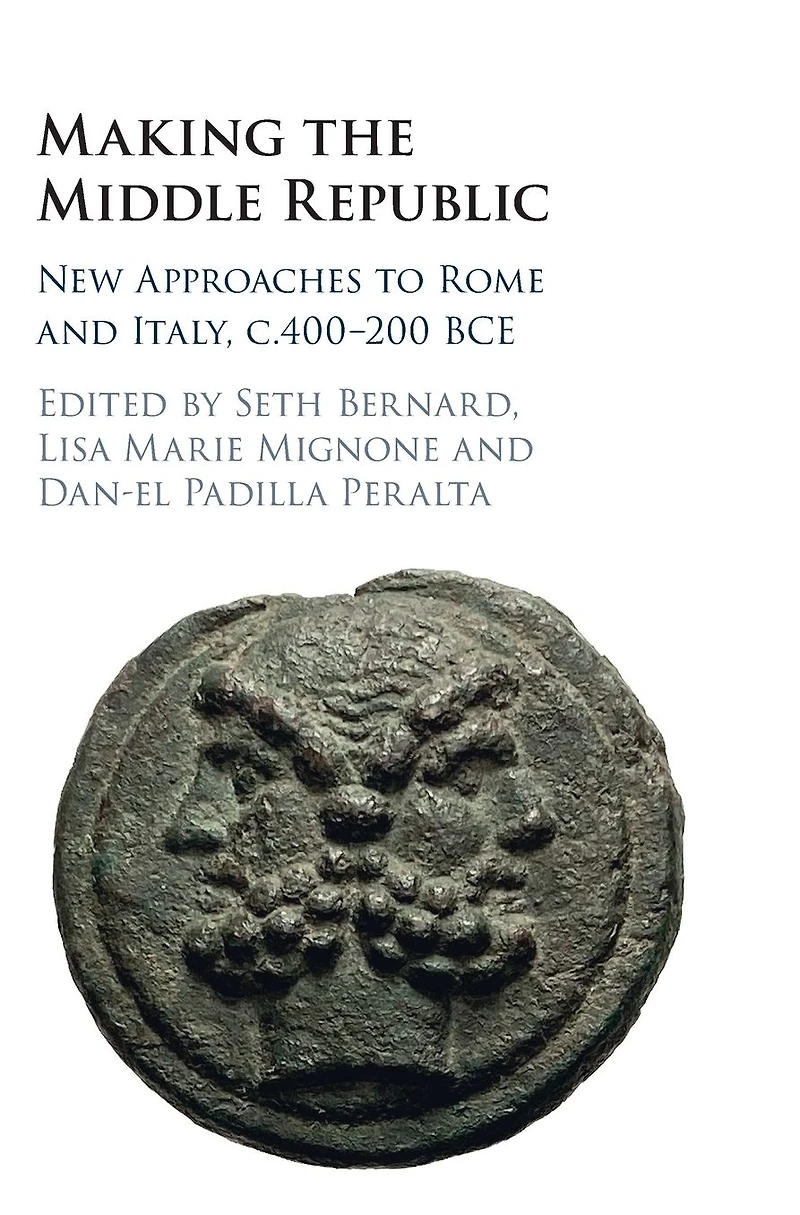 Making the Middle Republic: New Approaches to Rome and Italy, c.400-200 BCE
