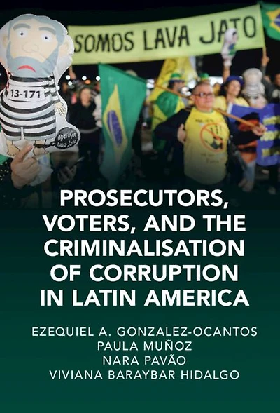 Prosecutors, Voters, and The Criminalization of Corruption Latin America: Case Lava Jato