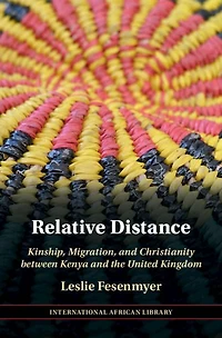 Relative Distance: Kinship, Migration, and Christianity between Kenya the United Kingdom