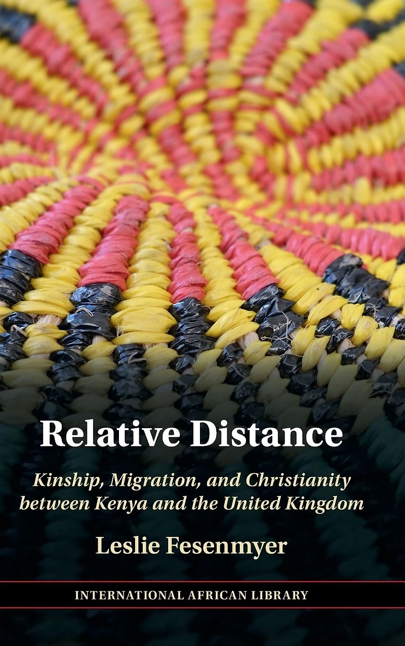 Relative Distance: Kinship, Migration, and Christianity between Kenya the United Kingdom