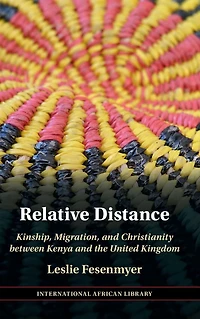 Relative Distance: Kinship, Migration, and Christianity between Kenya the United Kingdom