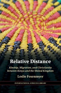 Relative Distance: Kinship, Migration, and Christianity between Kenya the United Kingdom