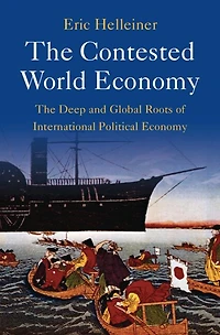 The Contested World Economy: Deep and Global Roots of International Political Economy