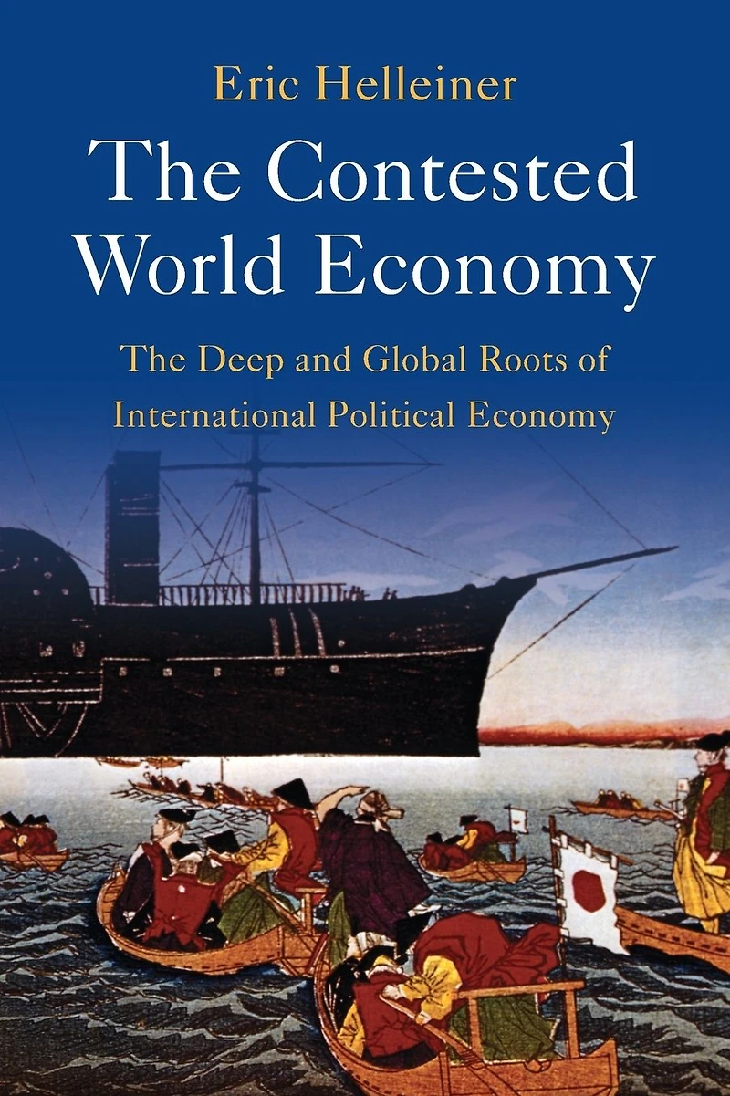 The Contested World Economy: Deep and Global Roots of International Political Economy