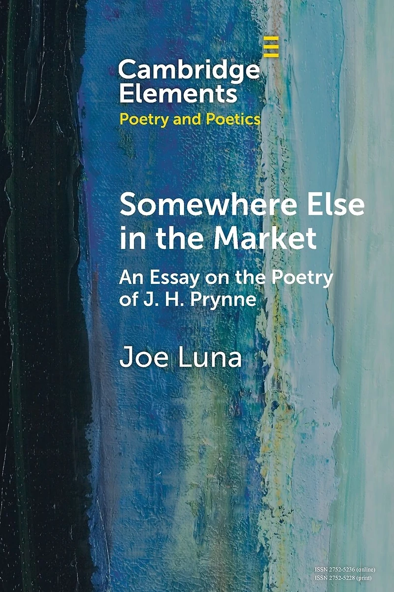 Somewhere Else the Market: An Essay on Poetry of J. H. Prynne