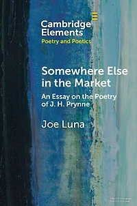 Somewhere Else the Market: An Essay on Poetry of J. H. Prynne