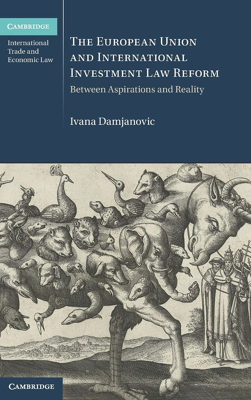 The European Union and International Investment Law Reform: Between Aspirations Reality