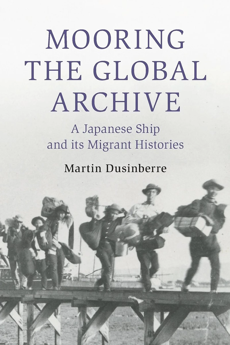 Mooring the Global Archive: A Japanese Ship and its Migrant Histories