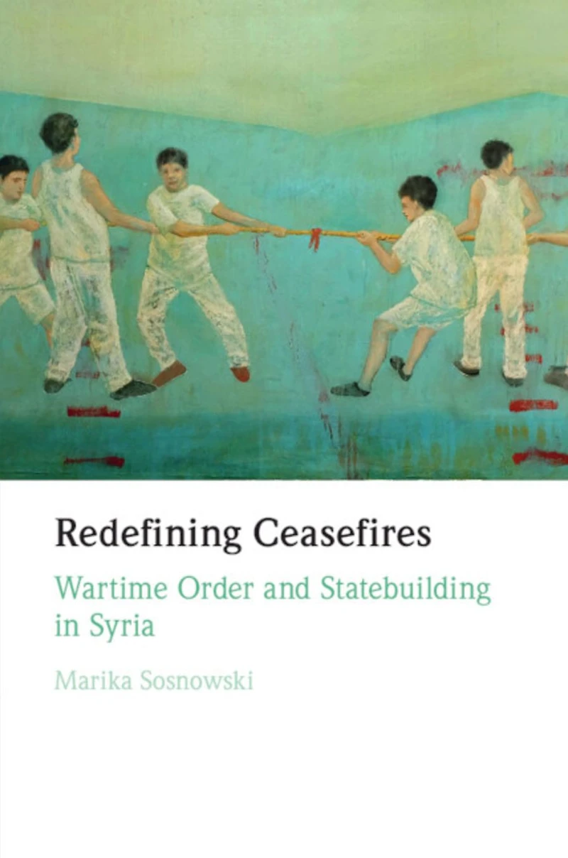 Redefining Ceasefires: Wartime Order and Statebuilding Syria