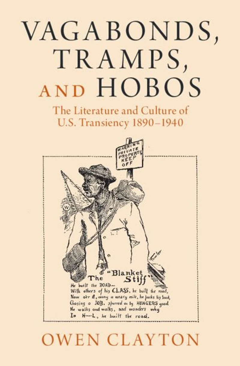 Vagabonds, Tramps, and Hobos: The Literature Culture of U.S. Transiency 1890-1940
