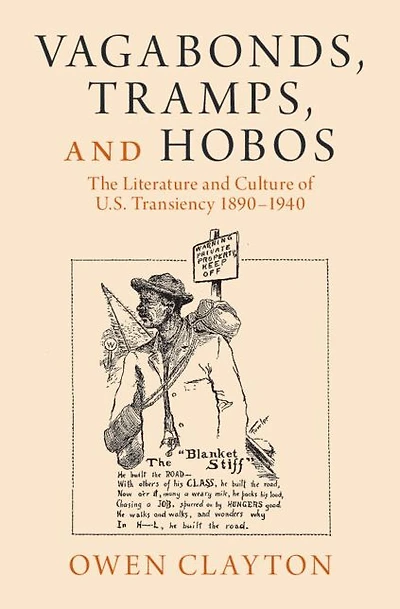 Vagabonds, Tramps, and Hobos: The Literature Culture of U.S. Transiency 1890-1940