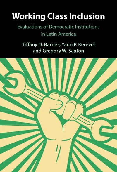 Working Class Inclusion: Evaluations of Democratic Institutions Latin America