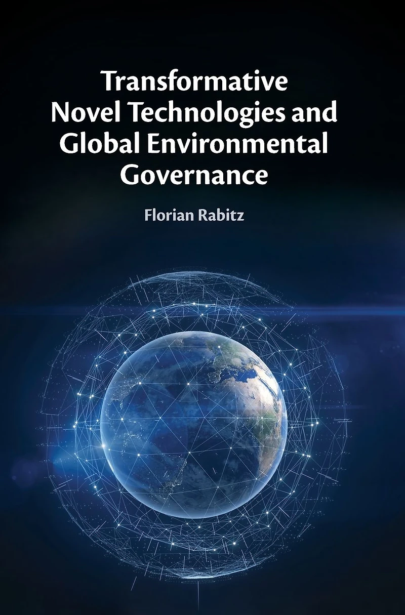 Transformative Novel Technologies and Global Environmental Governance