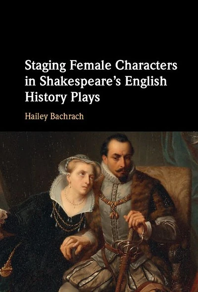 Staging Female Characters Shakespeare's English History Plays
