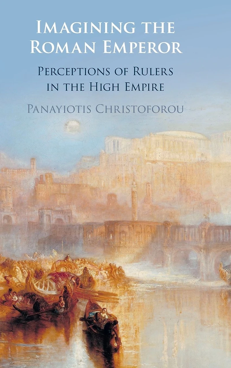 Imagining the Roman Emperor: Perceptions of Rulers High Empire