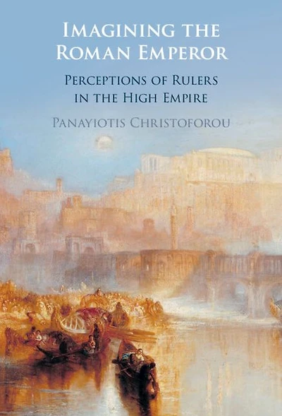 Imagining the Roman Emperor: Perceptions of Rulers High Empire