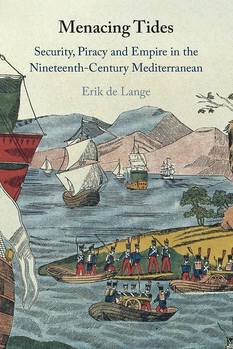 Menacing Tides: Security, Piracy and Empire the Nineteenth-Century Mediterranean