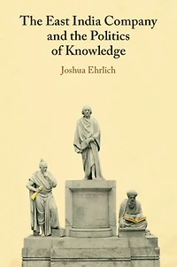 the East India Company and Politics of Knowledge
