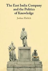 the East India Company and Politics of Knowledge