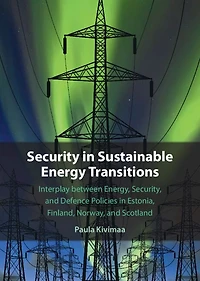 Security Sustainable Energy Transitions: Interplay between Energy, Security, and Defence Policies Estonia, Finland, Norway, Scotland