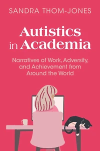 Autistics Academia: Narratives of Work, Adversity, and Achievement from Around the World