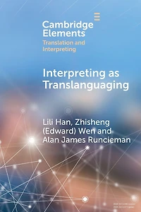 Interpreting as Translanguaging: Theory, Research, and Practice