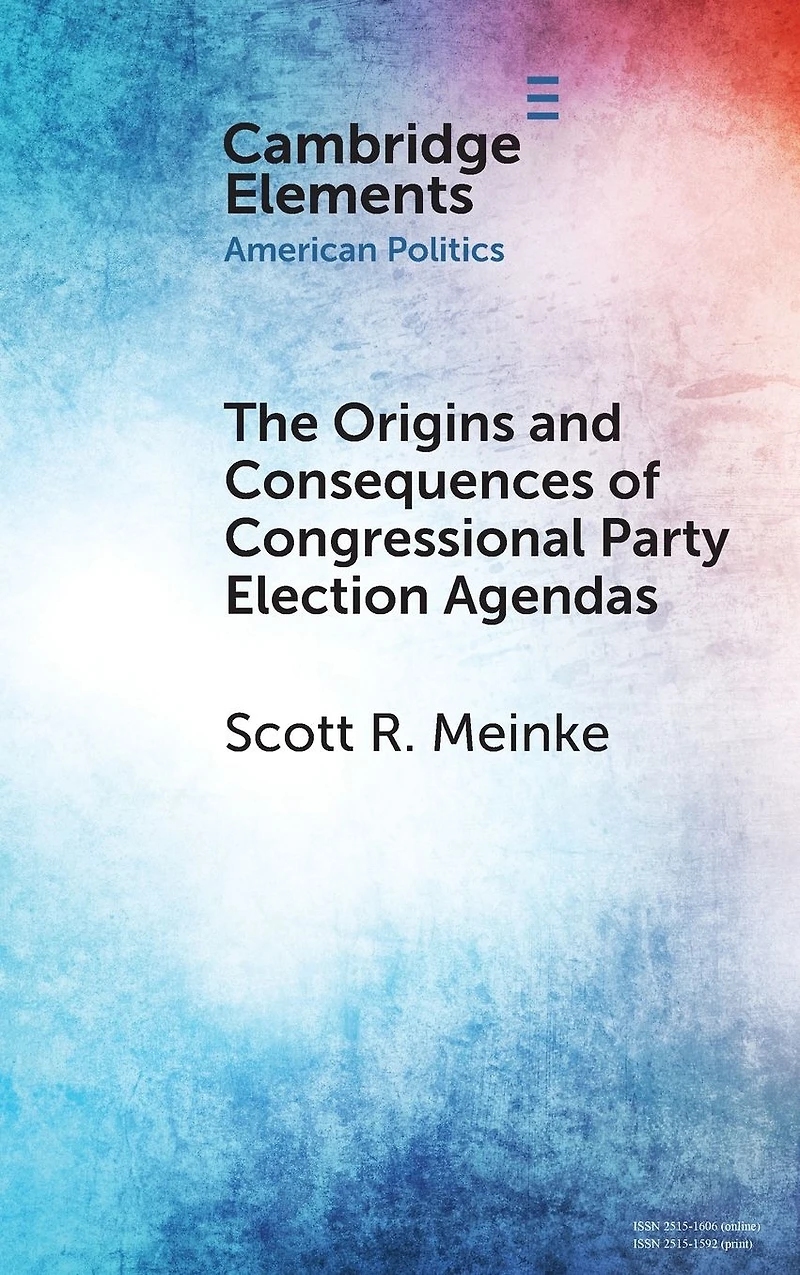 The Origins and Consequences of Congressional Party Election Agendas