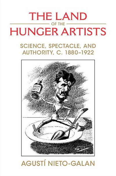 the Land of Hunger Artists: Science, Spectacle and Authority, c.1880-1922