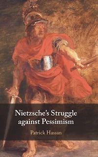 Nietzsche's Struggle against Pessimism