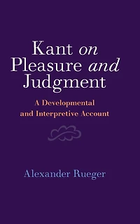 Kant on Pleasure and Judgment: A Developmental Interpretive Account