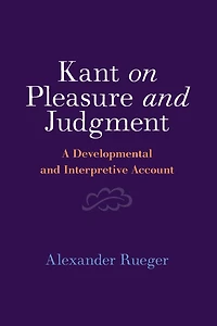 Kant on Pleasure and Judgment: A Developmental Interpretive Account