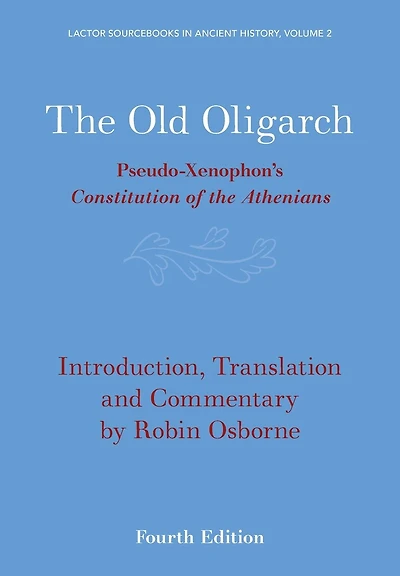 The Old Oligarch: Pseudo-Xenophon's Constitution of the Athenians