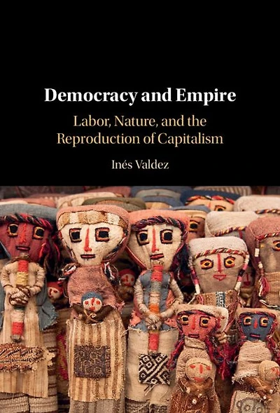 Democracy and Empire: Labor, Nature, the Reproduction of Capitalism