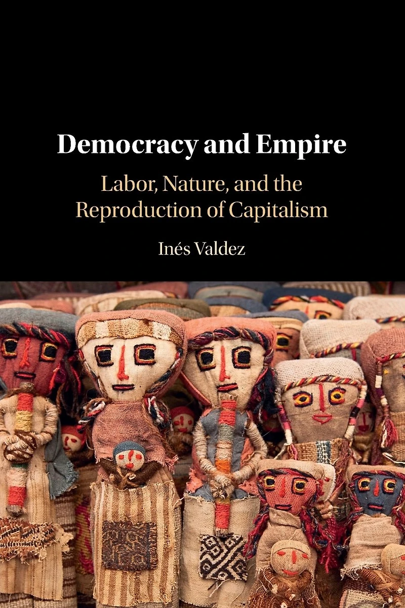 Democracy and Empire: Labor, Nature, the Reproduction of Capitalism