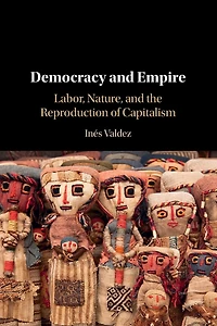 Democracy and Empire: Labor, Nature, the Reproduction of Capitalism