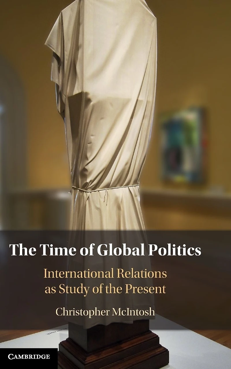 the Time of Global Politics: International Relations as Study Present
