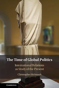 the Time of Global Politics: International Relations as Study Present