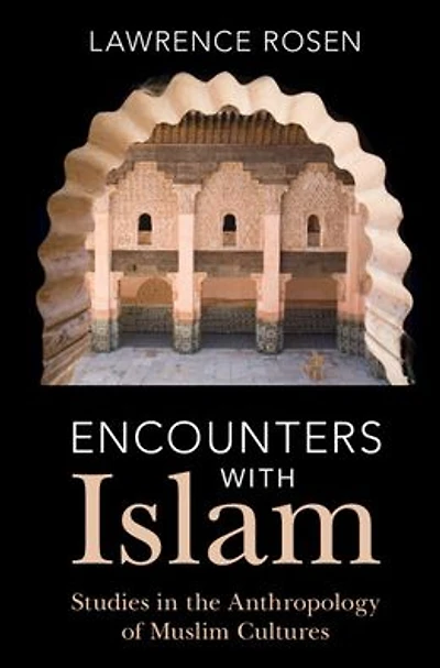Encounters with Islam: Studies the Anthropology of Muslim Cultures