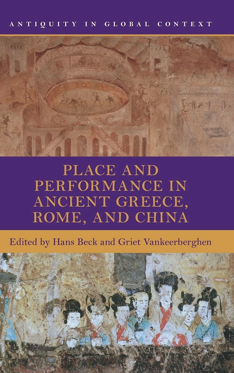 Place and Performance Ancient Greece, Rome, China
