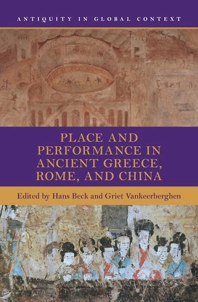 Place and Performance Ancient Greece, Rome, China