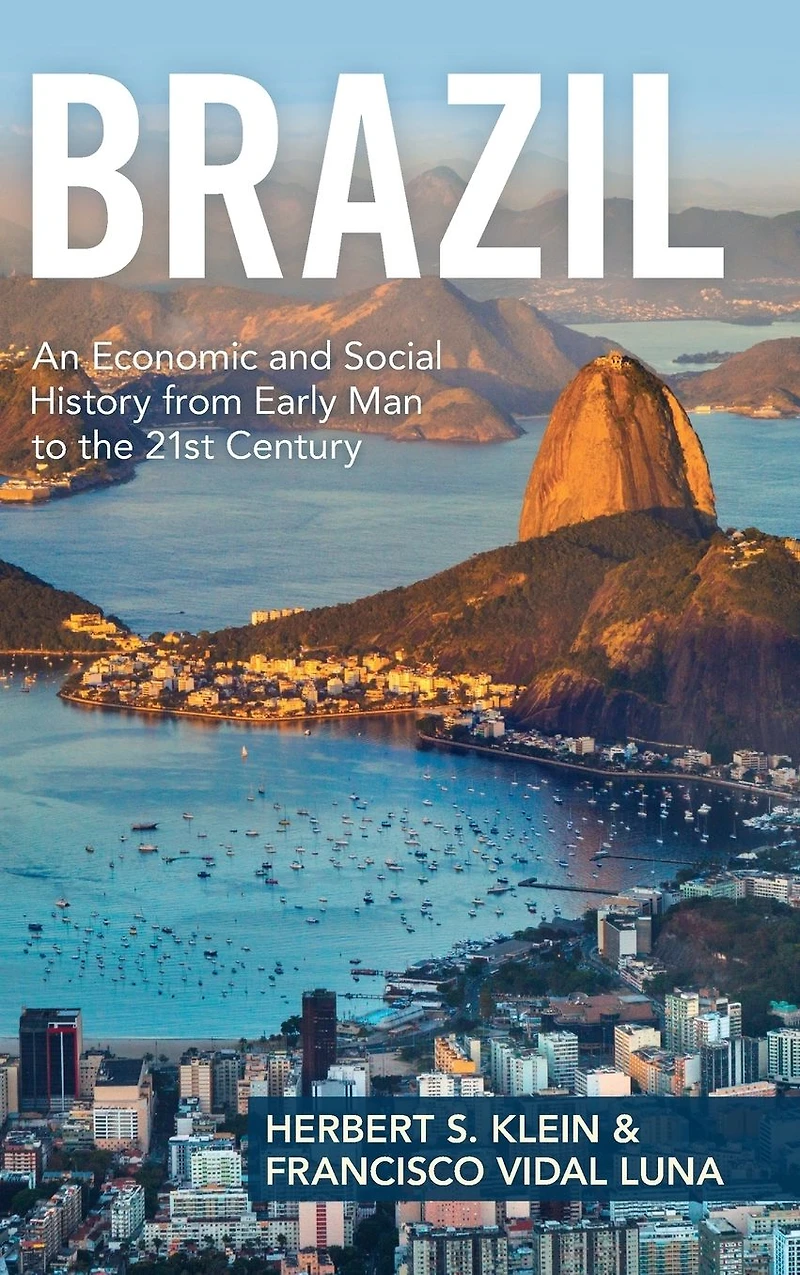 Brazil: An Economic and Social History from Early Man to the 21st Century