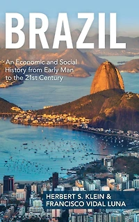 Brazil: An Economic and Social History from Early Man to the 21st Century