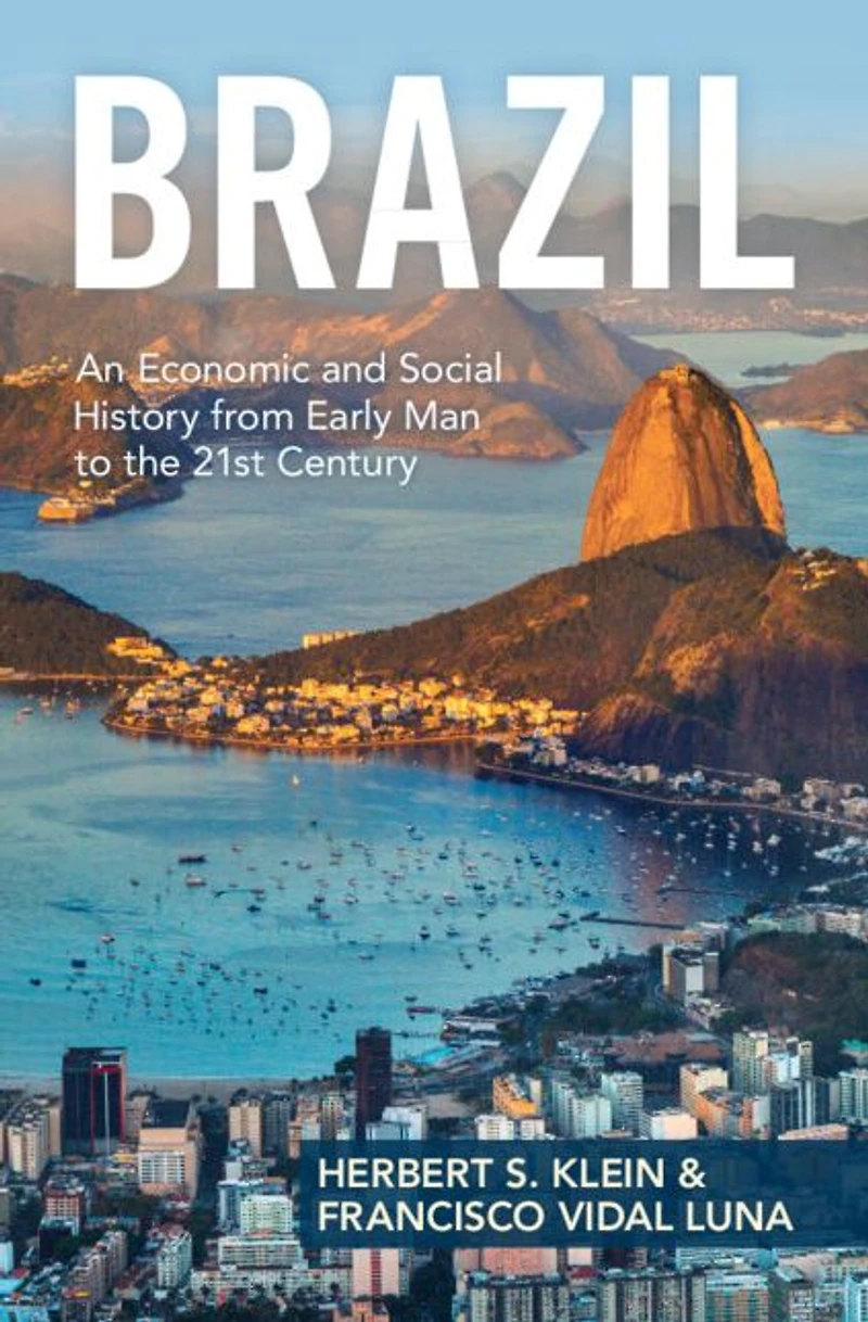 Brazil: An Economic and Social History from Early Man to the 21st Century