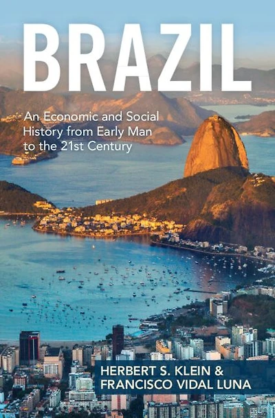 Brazil: An Economic and Social History from Early Man to the 21st Century