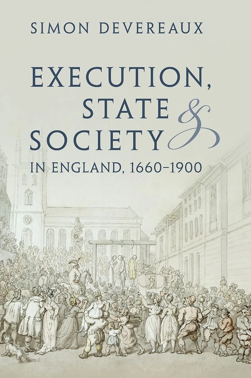 Execution, State and Society England, 1660-1900